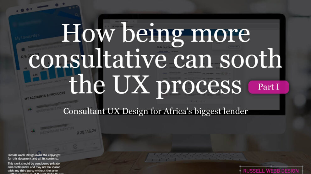 Part 1; How being more consultative can sooth the UX process – COVID Special