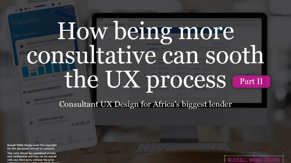Part II; How being more consultative can sooth the UX process – COVID Special
